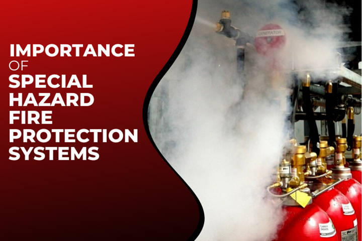Importance of Special Hazard Fire Protection Systems