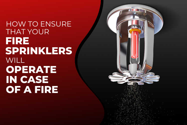 How to ensure that Your Fire Sprinklers will operate in case of a Fire