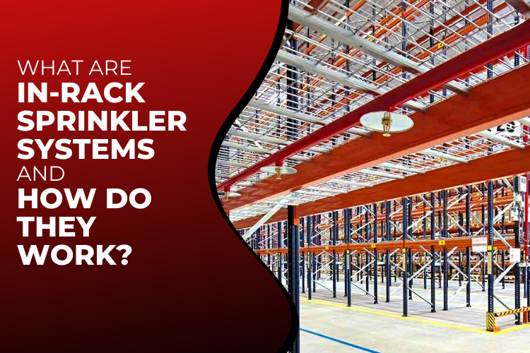 What are In-Rack Fire Sprinkler Systems and How Do They Work?