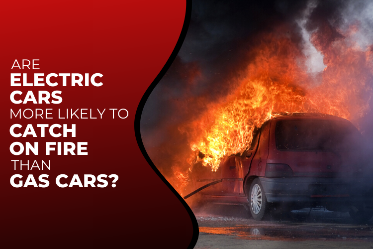 Are Electric Cars More Likely to Catch on Fire Than Gas Cars?